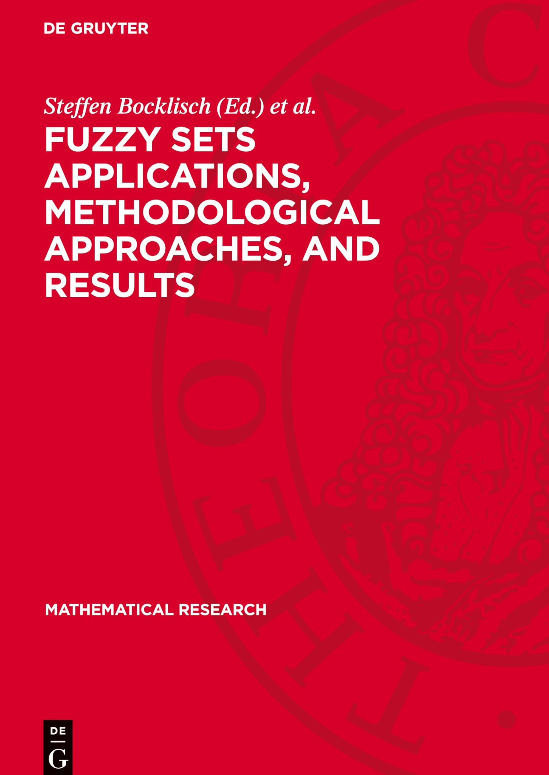 Fuzzy Sets Applications, Methodological Approaches, and Results: Proceedings of the International Workshop on Fuzzy Sets Applications cosponsored by ... March 3–8, 1985 (Mathematical Research, 30)