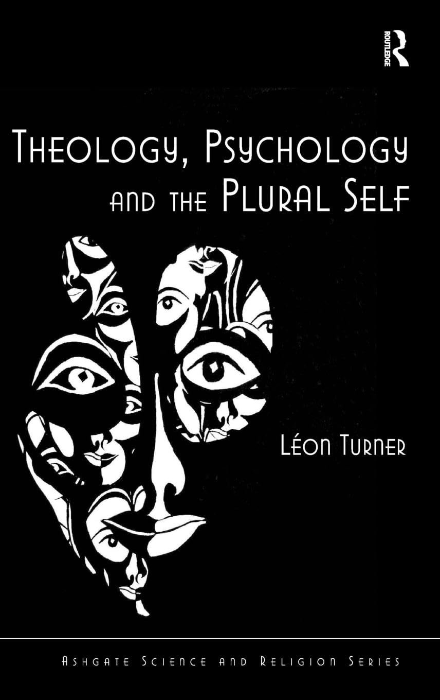 Theology, Psychology and the Plural Self (Ashgate Science and Religion Series)