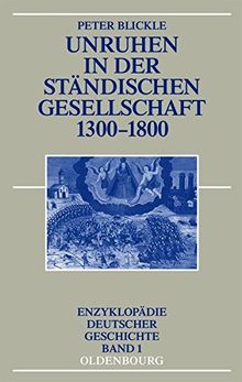 Unruhen in der ständischen Gesellschaft 1300-1800 (Enzyklopädie deutscher Geschichte, Band 1)