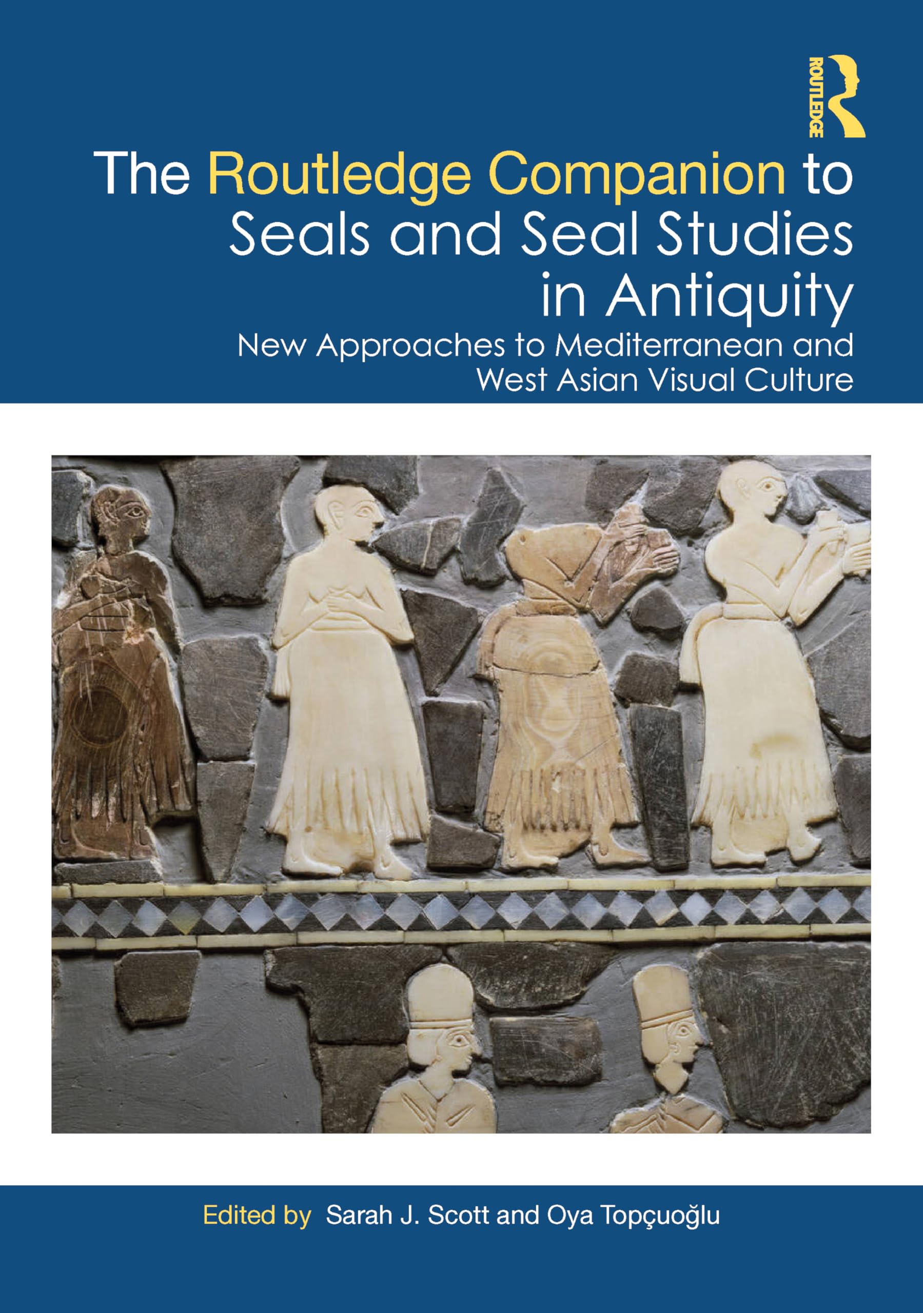 The Routledge Companion to Seals and Seal Studies in Antiquity: New Approaches to Mediterranean and West Asian Visual Culture
