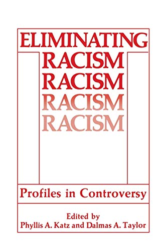Eliminating Racism: Profiles In Controversy (Perspectives In Social Psychology)