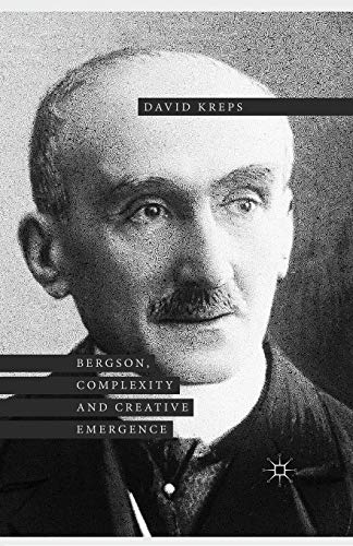 David Kreps Bergson, Complexity And Creative Emergence