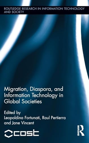 Migration, Diaspora and Information Technology in Global Societies (Routledge Research in Information Technology and Society)