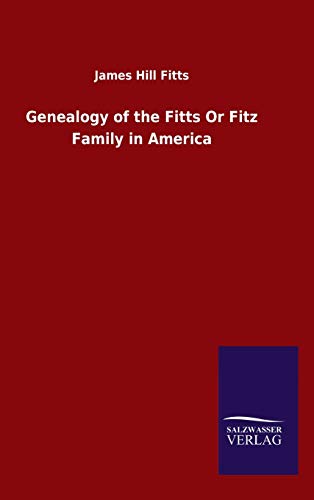 Genealogy of the Fitts Or Fitz Family in America