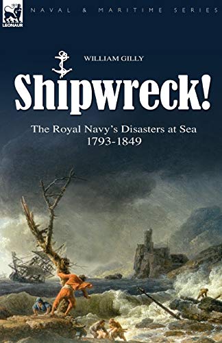 Shipwreck! the Royal Navy's Disasters at Sea 1793-1849