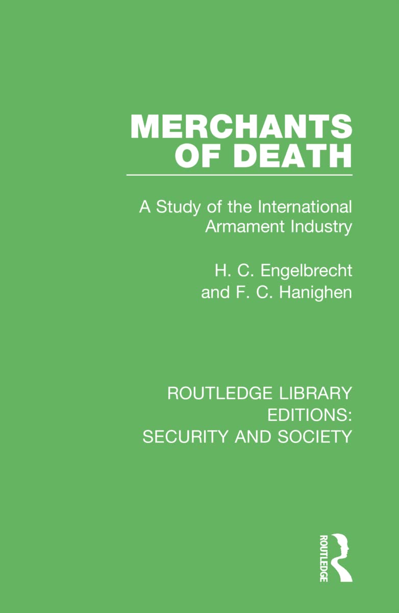 Merchants of Death: A Study of the International Armament Industry (Routledge Library Editions: Security and Society, 6, Band 6)