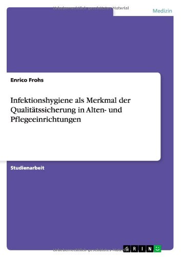 Infektionshygiene als Merkmal der Qualitätssicherung in Alten- und Pflegeeinrichtungen