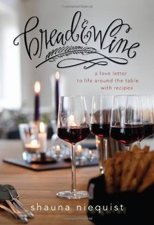 Bread & Wine: A Love Letter to Life Around the Table, with Recipes