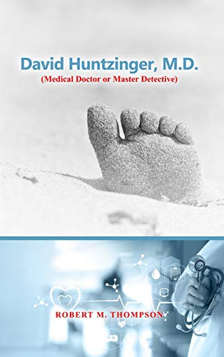 David Hunzinger, M.D. (Medical Doctor or Master Detective)