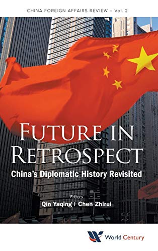 FUTURE IN RETROSPECT: CHINA'S DIPLOMATIC HISTORY REVISITED (China Foreign Affairs Review, Band 2)