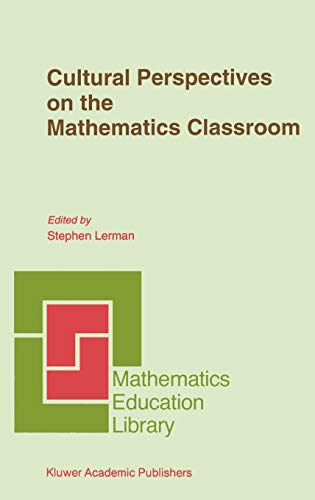 Cultural Perspectives on the Mathematics Classroom (Mathematics Education Library, 14, Band 14)
