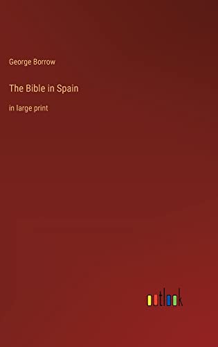 The Bible in Spain: in large print