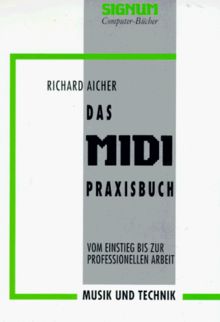 Das MIDI Praxisbuch. Was es gibt und wie man damit arbeitet mit komplettem Softwareführer