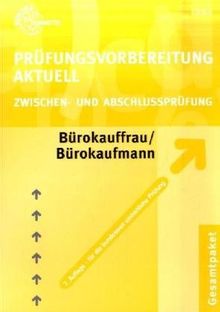 Prüfungsvorbereitung aktuell. Bürokauffrau/Bürokaufmann. Gesamtpaket: Zwischen- und Anschlußprüfung. Gesamtpaket mit den Teilen Bürowirtschaft, ... abgestimmte Prüfungsvorbereitung