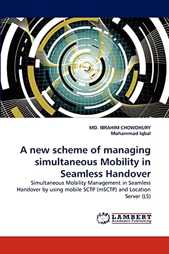 A new scheme of managing simultaneous Mobility in Seamless Handover: Simultaneous Mobility Management in Seamless Handover by using mobile SCTP (mSCTP) and Location Server (LS)