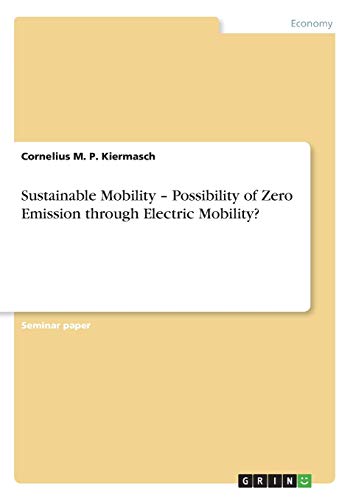 Sustainable Mobility - Possibility of Zero Emission through Electric Mobility?