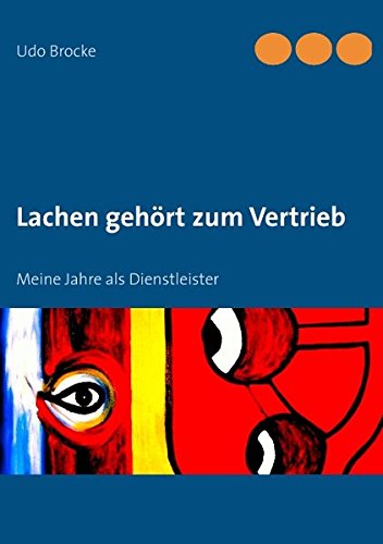 Lachen gehört zum Vertrieb: Meine Jahre als Dienstleister