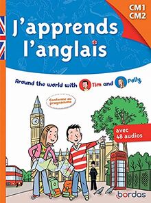 J'apprend l'anglais CM1, CM2 : around the world with Tim and Polly : conforme au programme