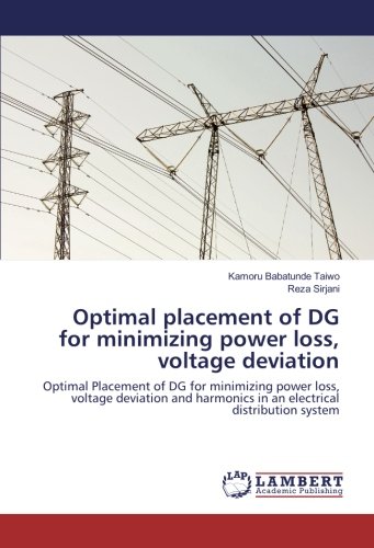 Optimal placement of DG for minimizing power loss, voltage deviation: Optimal Placement of DG for minimizing power loss, voltage deviation and harmonics in an electrical distribution system