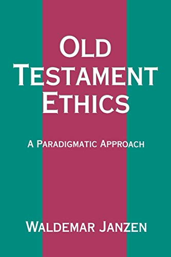 Old Testament Ethics: A Paradigmatic Approach