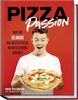 Pizza Passion: Wie du zu Hause die beste Pizza deines Lebens backst – Pizzarezepte, -teige und -soßen für den normalen Back- und Pizzaofen – von Margherita, Prosciutto di Parma bis zu Dessertpizza