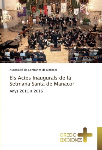 Els Actes Inaugurals de la Setmana Santa de Manacor: Anys 2011 a 2016