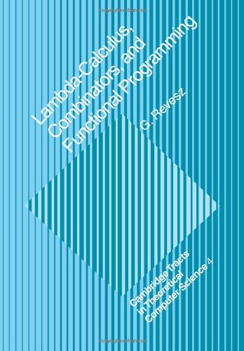 G. Revesz Lambda-calculus, Combinators And Functional Programming (Cambridge Tracts In Theoretical Computer Science, Band 4)