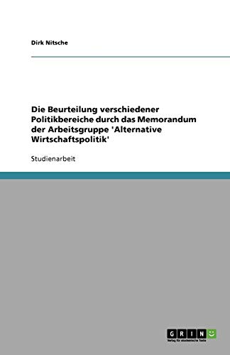 Die Beurteilung verschiedener Politikbereiche durch das Memorandum der Arbeitsgruppe 'Alternative Wirtschaftspolitik'