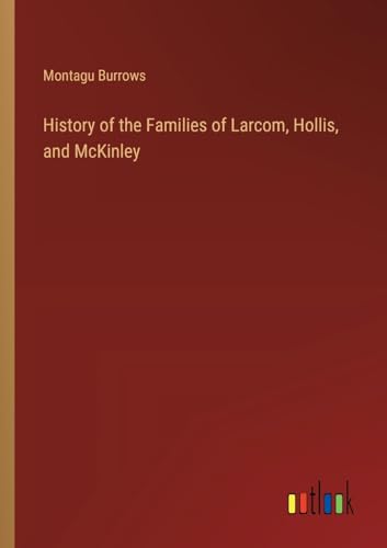 History of the Families of Larcom, Hollis, and McKinley