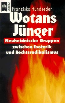 Wotans Jünger. Neuheidnische Gruppen zwischen Esoterik und Rechtsradikalismus von Hundseder, Franziska | Buch | Zustand gut