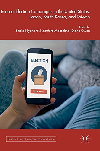 Internet Election Campaigns in the United States, Japan, South Korea, and Taiwan (Political Campaigning and Communication)
