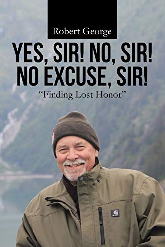 Yes, Sir! No, Sir! No Excuse, Sir!: Finding Lost Honor