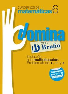 Cuadernos Domina Matemáticas 6 Iniciación a la multiplicación. Problemas de +, - y x (Castellano - Material Complementario - Cuadernos de Matemáticas)