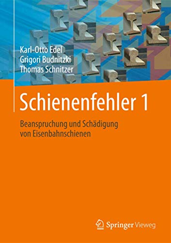 Schienenfehler 1: Beanspruchung und Schädigung von Eisenbahnschienen