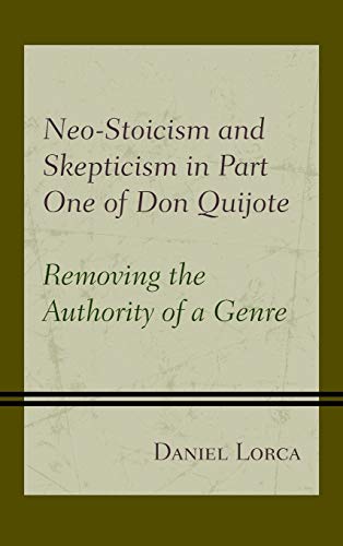 Neo-Stoicism and Skepticism in Part One of Don Quijote: Removing the Authority of a Genre