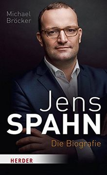 Jens Spahn: Die Biografie