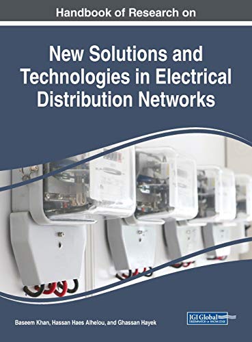 Handbook of Research on New Solutions and Technologies in Electrical Distribution Networks (Advances in Computer and Electrical Engineering)