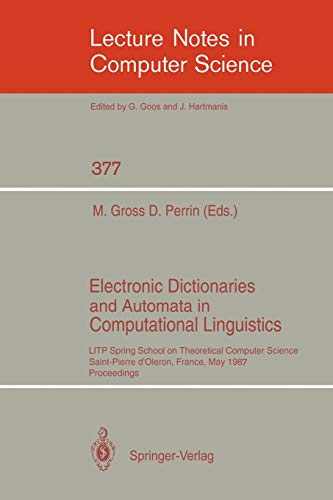 Electronic Dictionaries and Automata in Computational Linguistics: LITP Spring School in Theoretical Computer Science, Saint- Pierre d'Oleron, France, ... Notes in Computer Science (377), Band 377)