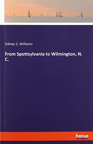 From Spottsylvania to Wilmington, N. C.