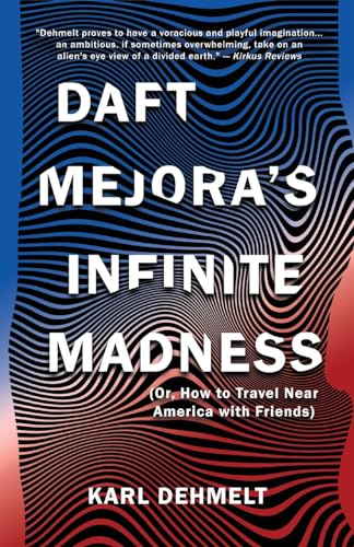Daft Mejora's Infinite Madness: (Or, How to Travel Near America with Friends)