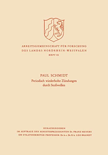 Periodisch Wiederholte Zündungen durch Stoßwellen (Arbeitsgemeinschaft für Forschung des Landes Nordrhein-Westfalen) (German Edition) ... des Landes Nordrhein-Westfalen, 82, Band 82)
