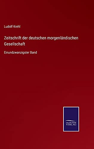 Zeitschrift der deutschen morgenländischen Gesellschaft: Einundzwanzigster Band
