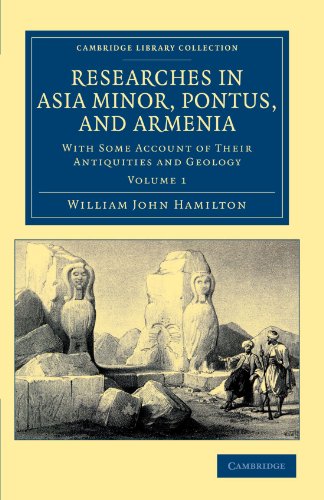 Hamilton, John William Researches In Asia Minor, Pontus, And Armenia 2 Volume Paperback Set, Researches In Asia Minor, Pontus, And Armenia, With Some Account Of Their ...