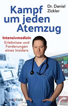 Kampf um jeden Atemzug: Intensivmedizin: Erlebnisse und Forderungen eines Insiders: Intensivmedizin: Erlebnisse und Forderungen eines Insiders. ... Pflege. Erfahrungsbericht, Analysen, Lösungen