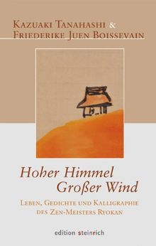 Hoher Himmel, Großer Wind: Leben, Gedichte und Kalligraphie des Zen-Meisters Ryokan