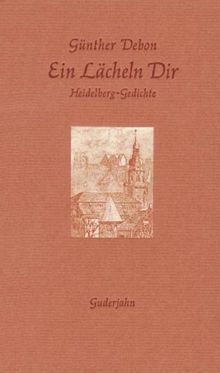 Ein Lächeln Dir: Heidelberg-Gedichte
