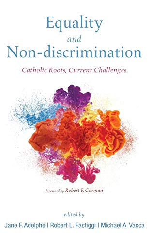Equality and Non-discrimination: Catholic Roots, Current Challenges