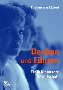 Denken und Führen: Ethik für unsere Gesellschaft