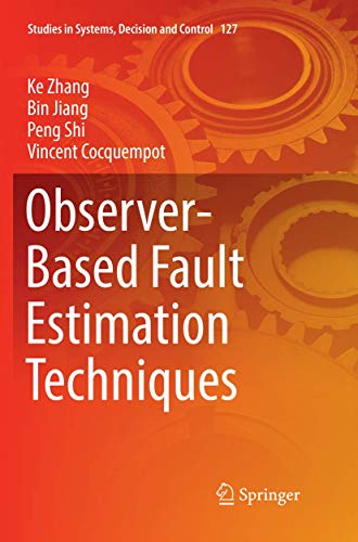 Observer-Based Fault Estimation Techniques (Studies in Systems, Decision and Control, Band 127)