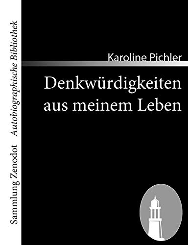 Denkwürdigkeiten aus meinem Leben: 1769-1843 (Sammlung Zenodot utobiographische Bibliothek)